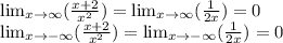 \lim_{x \to \infty} (\frac{x+2}{x^2})=\lim_{x \to \infty} (\frac{1}{2x})=0\\ \lim_{x \to -\infty}(\frac{x+2}{x^2})=\lim_{x \to -\infty} (\frac{1}{2x})=0