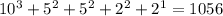 10^{3} +5^{2}+5^{2}+ 2^{2} + 2^{1} = 1056