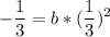 \displaystyle -\frac13=b*(\frac13)^2