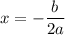 x=-\dfrac{b}{2a}