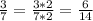 \frac{3}{7}= \frac{3*2}{7*2} =\frac{6}{14}