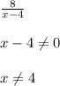 \frac{8}{x-4}\\\\x-4\neq 0\\\\x\neq 4