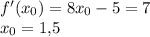 f'(x_0)=8x_0-5=7\\ x_0=1{,}5