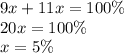 9x + 11x = 100\% \\ 20x = 100\% \\ x = 5\%