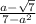 \frac{a -\sqrt{7} }{7-a^{2} }