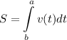 \displaystyle S=\int\limits^a_bv(t)dt