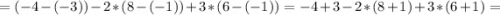 =(-4-(-3))-2*(8-(-1))+3*(6-(-1))=-4+3-2*(8+1)+3*(6+1)=