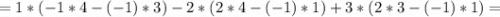 =1*(-1*4-(-1)*3)-2*(2*4-(-1)*1)+3*(2*3-(-1)*1)=