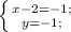 \left \{ {{x-2=-1}; \atop {y=-1};} \right.