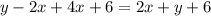 y - 2x + 4x + 6 = 2x + y + 6