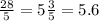 \frac{28}{5} = 5 \frac{3}{5 } = 5.6