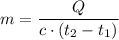 m = \dfrac{Q}{c\cdot(t_2-t_1)}