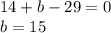 14 + b - 29 = 0 \\ b = 15