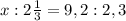 x:2\frac{1}{3}=9,2:2,3