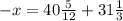 - x = 40 \frac{5}{12} + 31 \frac{1}{3}