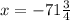 x = - 71 \frac{3}{4}