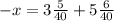 - x = 3 \frac{5}{40} + 5 \frac{6}{40}