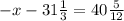 - x - 31 \frac{1}{3} = 40 \frac{5}{12}