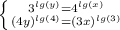 \left \{ {{3^{lg(y)}=4^{lg(x)} \atop {(4y)^{lg(4)}=(3x)^{lg(3)}} \right.