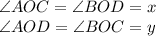 \angle AOC = \angle BOD = x \\ \angle AOD = \angle BOC = y