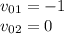 v_{01}=-1\\v_{02}=0