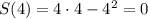 S(4)=4\cdot 4 -4^2=0