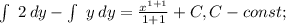 \int\ {2} \, dy - \int\ {y} \, dy = \frac{x^{1+1}}{1+1}+C, C-const;