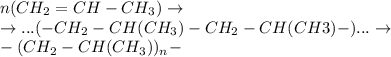 n(CH_2=CH-CH_3) \to \\ \to ...( - CH_2 - CH(CH_3) - CH_2 - CH(CH3) - )... \to \\ - (CH_2 - CH(CH_3))_n-