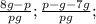 \frac{8g-p}{pg};\frac{p-g-7g}{pg};