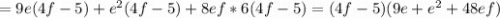 =9e(4f-5)+e^2(4f-5)+8ef*6(4f-5)=(4f-5)(9e+e^2+48ef)