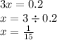 3x = 0.2 \\ x = 3 \div 0.2 \\ x = \frac{1}{15}