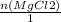 \frac{n(MgCl2)}{1}