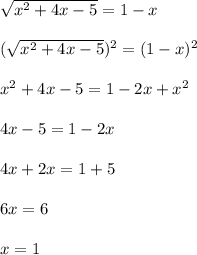 \sqrt{x^2+4x-5} = 1 - x\\\\(\sqrt{x^2+4x-5})^2 = (1-x)^2\\\\x^2+4x-5 = 1 - 2x + x^2\\\\4x - 5 = 1 - 2x\\\\4x + 2x = 1 + 5\\\\6x = 6 \\\\x = 1