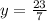 y = \frac{23}{7}