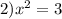 2) {x}^{2} = 3