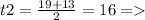 t2 = \frac{19 + 13}{2} = 16 =