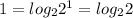 1 = log_{2} {2}^{1} = log_{2}2