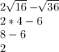 2\sqrt{16}-\sqrt[]{36} \\2*4-6\\8-6\\2