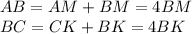 AB=AM+BM=4BM\\ BC=CK+BK=4BK