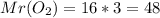 Mr(O_{2}) = 16 * 3 = 48