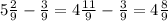 5\frac{2}{9}- \frac{3}{9} = 4\frac{11}{9} -\frac{3}{9} = 4\frac{8}{9}