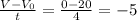 \frac{V-V_{0} }{t} =\frac{0-20}{4} =-5