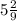 5 \frac{2}{9}