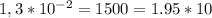 1,3*10^{-2}=1500=1.95*10