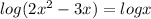 log(2x^2-3x)=logx