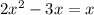 2x^2-3x=x