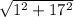 \sqrt{1^2 + 17^2}