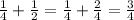 \frac{1}{4} + \frac{1}{2} = \frac{1}{4} + \frac{2}{4} = \frac{3}{4}