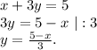 x+3y=5\\3y=5-x\ |:3\\y=\frac{5-x}{3}.