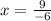 x = \frac{9}{ - 6}